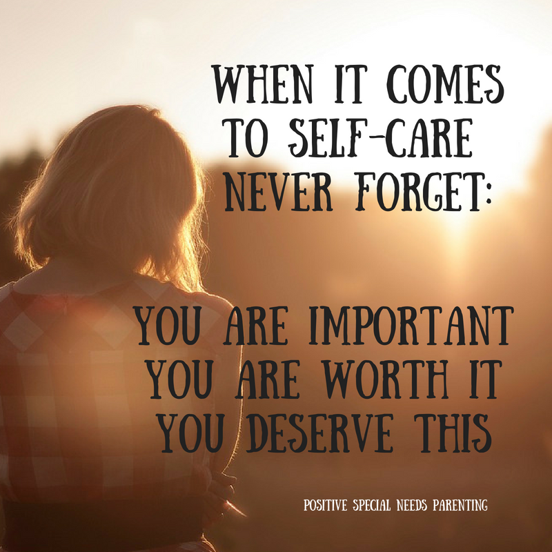 Self Care Mantra for Carers - positivespecialneedsparenting.com